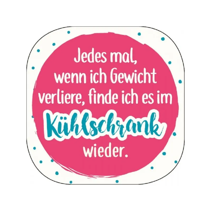 Magnet "Jedes mal, wenn ich Gewicht verliere ..."